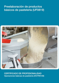 UF0819: PREELABORACI�N DE PRODUCTOS B�SICOS DE PASTELER�A