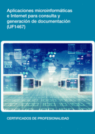 UF1467 - APLICACIONES MICROINFORMTICAS E INTERNET PARA CONSULTA Y GENERACIN DE DOCUMENTACIN