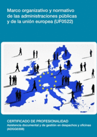 UF0522 - MARCO ORGANIZATIVO Y NORMATIVO DE LAS ADMINISTRACIONES P�BLICAS Y DE LA UNI�N EUROPEA