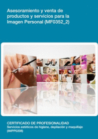 MF0352 2: ASESORAMIENTO Y VENTA DE PRODUCTOS Y SERVICIOS PARA LA IMAGEN PERSONAL
