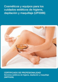UF0086: COSM�TICOS Y EQUIPOS PARA LOS CUIDADOS EST�TICOS DE HIGIENE, DEPILACI�N Y MAQUILLAJE