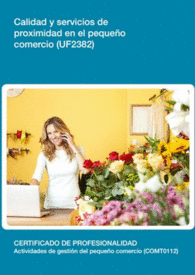 UF2382 - CALIDAD Y SERVICIOS DE PROXIMIDAD EN EL PEQUE�O COMERCIO