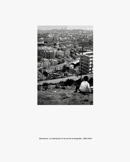 BARCELONA. LA METRPOLIS EN LA ERA DE LA FOTOGRAFA, 1860-2004