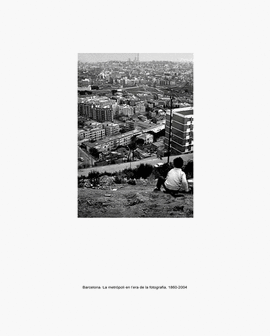 BARCELONA. LA METR.POLI EN L'ERA DE LA FOTOGRAFIA, 1860-2004
