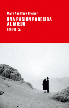 UNA PASI�N PARECIDA AL MIEDO