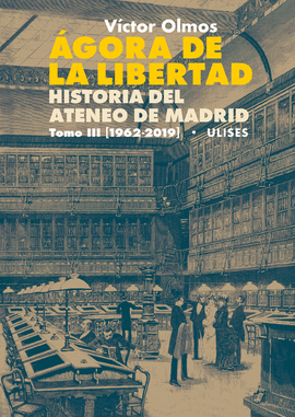 GORA DE LA LIBERTAD. HISTORIA DEL ATENEO DE MADRID. TOMO III (1962-2019)