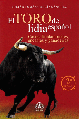 EL TORO DE LIDIA ESPAOL: CASTAS FUNDACIONALES, ENCASTES Y Y GANADERAS