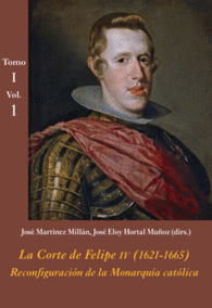 LA CORTE DE FELIPE IV (1621-1665): RECONFIGURACIN DE LA MONARQUA CATLICA (EST