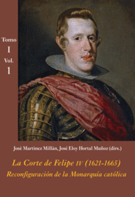 LA CORTE DE FELIPE IV (1621-1665): RECONFIGURACI�N DE LA MONARQU�A CAT�LICA (EST