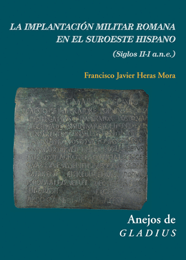 LA IMPLANTACI�N MILITAR ROMANA EN EL SUROESTE HISPANO
