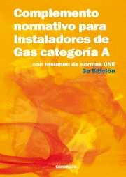 COMPLEMENTO NORMATIVO PARA INSTALADORES DE GAS CATEGORA A. CON RESUMEN NORMA UN