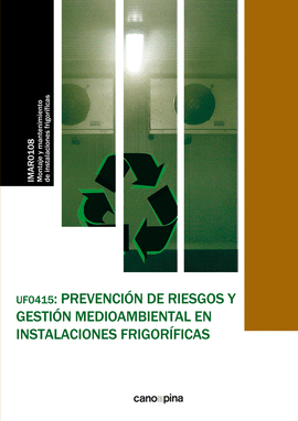 UF0415 PREVENCIÓN DE RIESGOS Y GESTIÓN MEDIOAMBIENTAL EN INSTALACIONES FRIGORÍFI