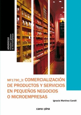 MF1790 COMERCIALIZACI�N DE PRODUCTOS Y SERVICIOS EN PEQUE�OS NEGOCIOS O MICROEMP