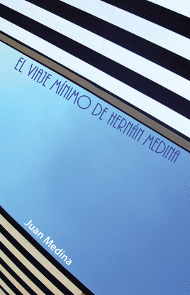 EL VIAJE M�NIMO DE HERN�N MEDINA