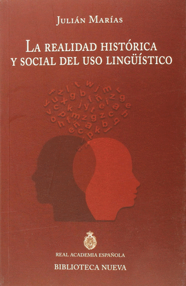 LA REALIDAD HISTORICA Y SOCIAL DEL USO LINGISTICO