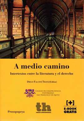 A MEDIO CAMINO. INTERTEXTOS ENTRE LA LITERATURA Y EL DERECHO