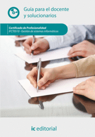 GESTI�N DE SISTEMAS INFORM�TICOS. IFCT0510 GU�A PARA EL DOCENTE Y SOLUCIONARIOS