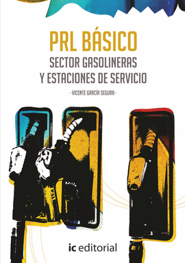 PREVENCI�N DE RIESGOS LABORALES B�SICO. SECTOR GASOLINERAS Y ESTACIONES DE SERVI