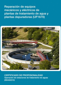 UF1670 - REPARACIN DE EQUIPOS MECNICOS Y ELCTRICOS DE PLANTAS DE TRATAMIENTO DE AGUA Y PLANTAS DEPURADORAS