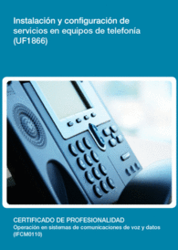 UF1866 - INSTALACI�N Y CONFIGURACI�N DE SERVICIOS EN EQUIPOS DE TELEFON�A