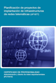 UF1877 - PLANIFICACI�N DE PROYECTOS DE IMPLANTACI�N DE INFRAESTRUCTURAS DE REDES TELEM�TICAS