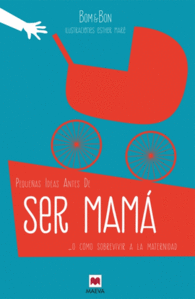 PEQUE�AS IDEAS ANTES DE SER MAM�