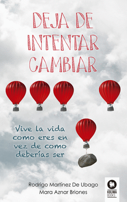DEJA DE INTENTAR CAMBIAR VIVE LA VIDA COMO ERES EN VEZ DE COMO DEBER�AS SER REL�NZATE