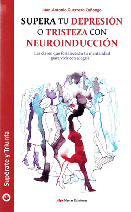 SUPERA TU DEPRESIN O TRISTEZA CON NEUROINDUCCIN