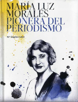 MARIA LUZ MORALES. PIONERA DEL PERIODISMO