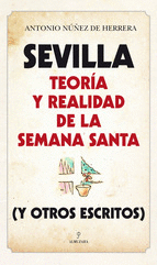 SEVILLA TEORIA Y REALIDAD DE LA SEMANA SANTA