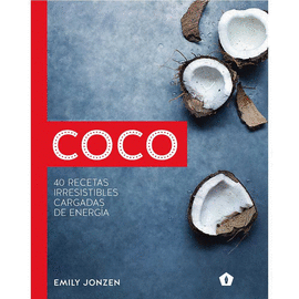 COCO. 40 RECETAS IRRESISTIBLES CARGADAS DE ENERGIA