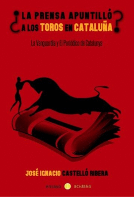�LA PRENSA APUNTILL� A LOS TOROS EN CATALU�A
