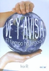 VE Y AVISA. EL TIEMPO HA LLEGADO