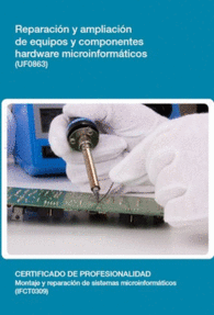UF0863 - REPARACIN Y AMPLIACIN DE EQUIPOS Y COMPONENTES HARDWARE MICROINFORMTICOS