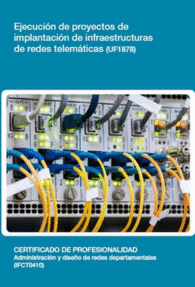 UF1878 - EJECUCI�N DE PROYECTOS DE IMPLANTACI�N DE INFRAESTRUCTURAS DE REDES TELEM�TICAS