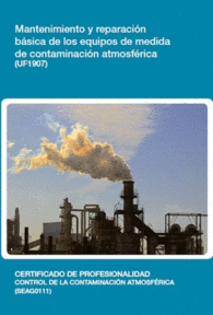 UF1907 - MANTENIMIENTO Y REPARACIN BSICA DE LOS EQUIPOS DE MEDIDA DE CONTAMINACIN ATMOSFRICA