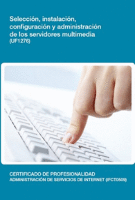 UF1276: SELECCIN, INSTALACIN, CONFIGURACIN Y ADMINISTRACIN DE LOS SERVIDORES MULTIMEDIA