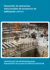 UF0311 - DESARROLLO DE ELEMENTOS ESTRUCTURALES DE PROYECTOS DE EDIFICACIN
