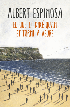EL QUE ET DIR� QUAN ET TORNI A VEURE
