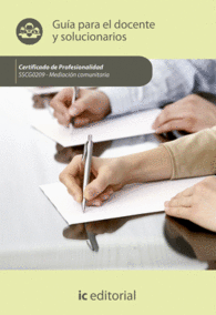 MEDIACI�N COMUNITARIA. SSCG0209 GU�A PARA EL DOCENTE Y SOLUCIONARIOS