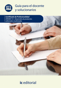 DESARROLLO DE PRODUCTOS EDITORIALES MULTIMEDIA. ARGN0110 GU�A PARA EL DOCENTE Y