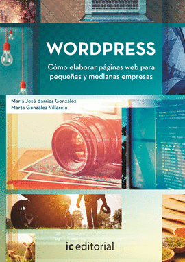 WORDPRESS. C�MO ELABORAR P�GINAS WEB PARA PEQUE�AS Y MEDIANAS EMPRESAS