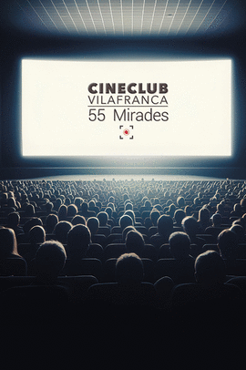 CINECLUB VILAFRANCA. 55 MIRADES