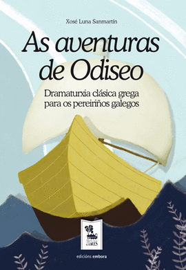 AS AVENTURAS DE ODISEO. DRAMATURXI CLASICA GREGA PARA OS