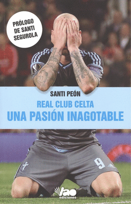 REAL CLUB CELTA. UNA PASIN INAGOTABLE