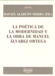 POETICA DE LA MODERNIDAD Y LA OBRA DE MANUEL ALVAREZ ORTEGA