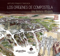LOS OR�GENES DE COMPOSTELA UNA HISTORIA DIBUJADA ILUSTRADOS FOTOGRAF�A ARTES PL�STICAS TEXTO