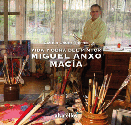 VIDA Y OBRA DEL PINTOR MINGUEL ANXO MAC�A