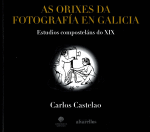 AS ORIXES DA FOTOGRAFA EN GALICIA