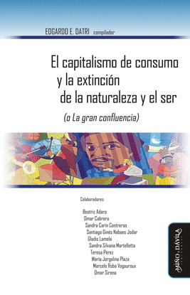EL CAPITALISMO DE CONSUMO Y LA EXTINCI�N DE LA NATURALEZA Y EL SER